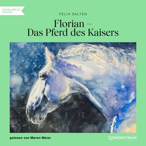 Hörbüch “Florian - Das Pferd des Kaisers (Ungekürzt) – Felix Salten”