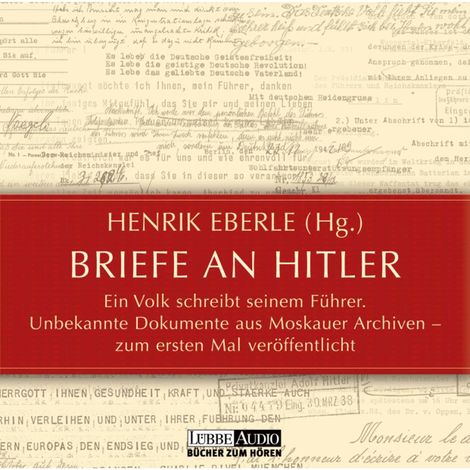 Hörbüch “Briefe an Hitler - Ein Volk schreibt seinem Führer - Unbekannte Dokumente aus Moskauer Archiven – Henrik Eberle”
