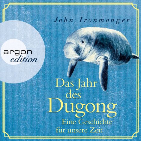 Hörbüch “Das Jahr des Dugong - Eine Geschichte für unsere Zeit (Ungekürzt) – John Ironmonger”