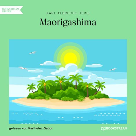 Hörbüch “Maorigashima (Ungekürzt) – Karl Albrecht Heise”