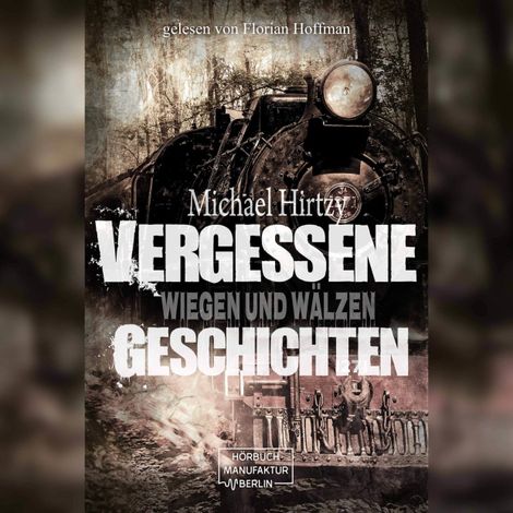 Hörbüch “Wiegen und Wälzen - Vergessene Geschichten, Band 2 (ungekürzt) – Michael Hirtzy”