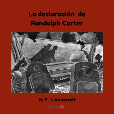 Hörbüch “La declaración de Randolph Carter – Howard Phillips Lovecraft”
