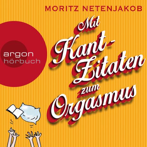 Hörbüch “Mit Kant-Zitaten zum Orgasmus – Moritz Netenjakob”