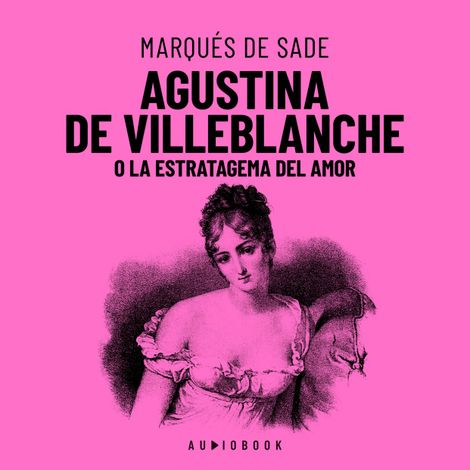 Hörbüch “Agustina De Villeblanche O La Estratagema Del Amor (Completo) – Marqués De Sade”