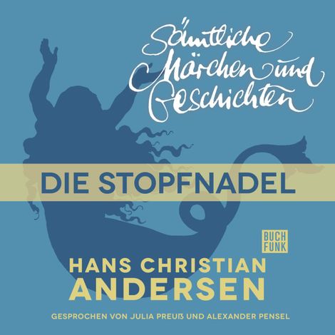 Hörbüch “H. C. Andersen: Sämtliche Märchen und Geschichten, Die Stopfnadel – Hans Christian Andersen”