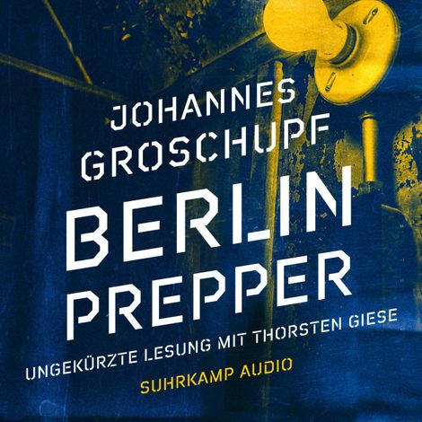 Hörbüch “Berlin Prepper (Ungekürzt) – Johannes Groschupf”