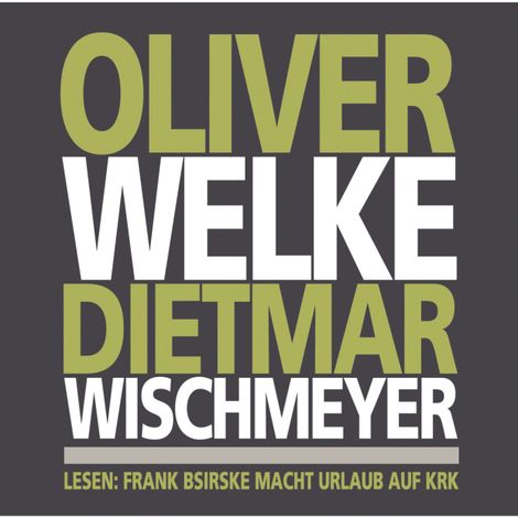 Hörbüch “Oliver Welke Dietmar Wischmeyer lesen: Frank Bsirske macht Urlaub auf Krk – Oliver Welke, Dietmar Wischmeyer”