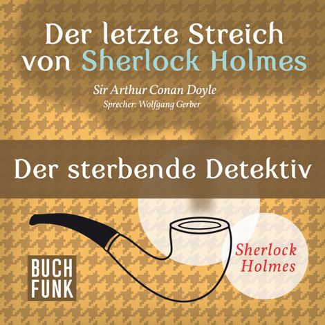 Hörbüch “Der sterbende Detektiv - Der letzte Streich, Band 5 (Ungekürzt) – Sir Arthur Conan Doyle”