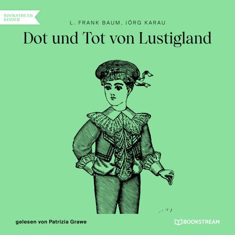 Hörbüch “Dot und Tot von Lustigland (Ungekürzt) – Jörg Karau, L. Frank Baum”