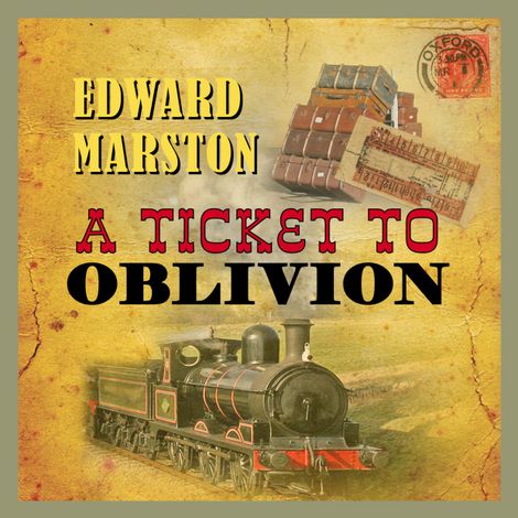 Hörbüch “A Ticket To Oblivion - The Railway Detective, Book 11 (Unabridged) – Edward Marston”