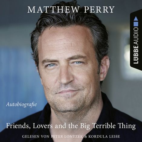 Hörbüch “Friends, Lovers and the Big Terrible Thing - Die Autobiografie des FRIENDS-Stars (Ungekürzt) – Matthew Perry”
