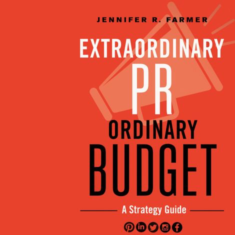 Hörbüch “Extraordinary PR, Ordinary Budget - A Strategy Guide (Unabridged) – Jennifer R. Farmer”