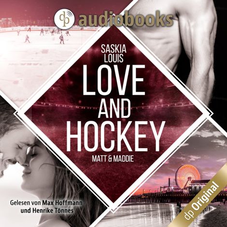 Hörbüch “Love and Hockey - Matt & Maddie - L.A. Hawks Eishockey, Band 2 (Ungekürzt) – Saskia Louis”