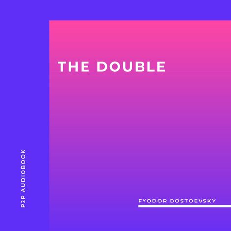 Hörbüch “The Double (Unabridged) – Fyodor Dostoevsky”