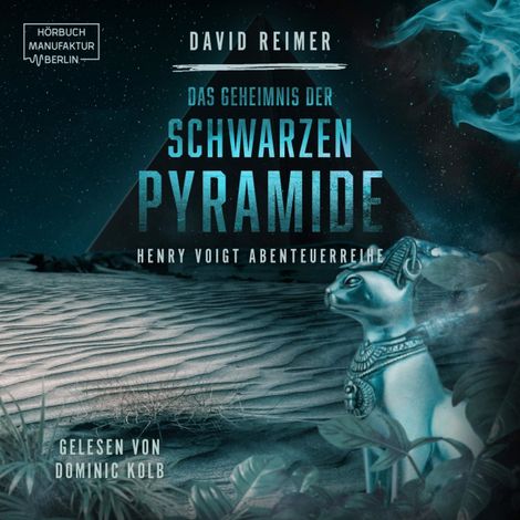 Hörbüch “Das Geheimnis der schwarzen Pyramide - Henry Voigt Abenteuerreihe, Band 4 (ungekürzt) – David Reimer”