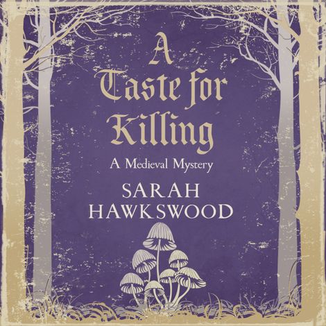 Hörbüch “Bradecote & Catchpoll - The gripping medieaval mystery series, book 10: A Taste for Killing – Sarah Hawkswood”