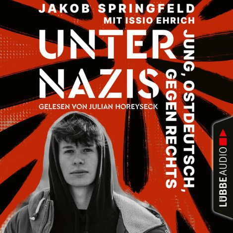 Hörbüch “Unter Nazis - Jung, ostdeutsch, gegen Rechts (Ungekürzt) – Jakob Springfeld”