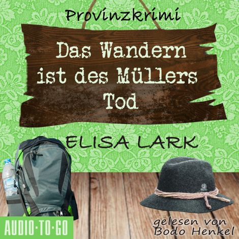 Hörbüch “Das Wandern ist des Müllers Tod - Der dritte Fall für den Karl Ramsauer - Karl Ramsauer, Band 3 (ungekürzt) – Elisa Lark”