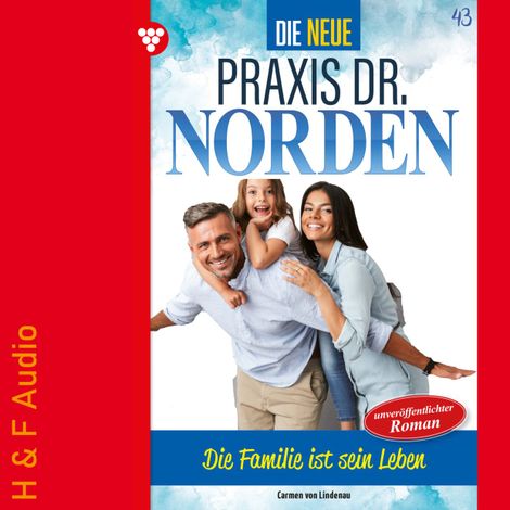 Hörbüch “Die Familie ist sein Leben - Die neue Praxis Dr. Norden, Band 43 (ungekürzt) – Carmen von Lindenau”