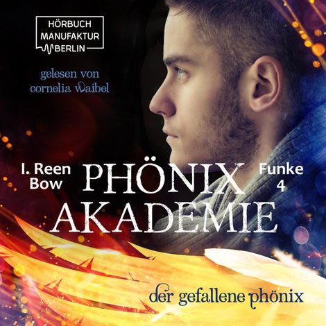 Hörbüch “Der gefallene Phönix - Phönixakademie, Band 4 (ungekürzt) – I. Reen Bow”