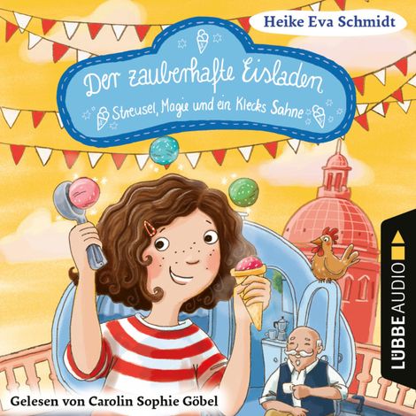 Hörbüch “Streusel, Magie und ein Klecks Sahne - Der zauberhafte Eisladen, Band 3 (Gekürzt) – Heike Eva Schmidt”