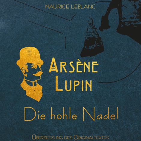 Hörbüch “Arsène Lupin - Die hohle Nadel (Ungekürzt) – Maurice Leblanc”