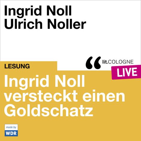 Hörbüch “Ingrid Noll versteckt einen Goldschatz - lit.COLOGNE live (Ungekürzt) – Ingrid Noll”