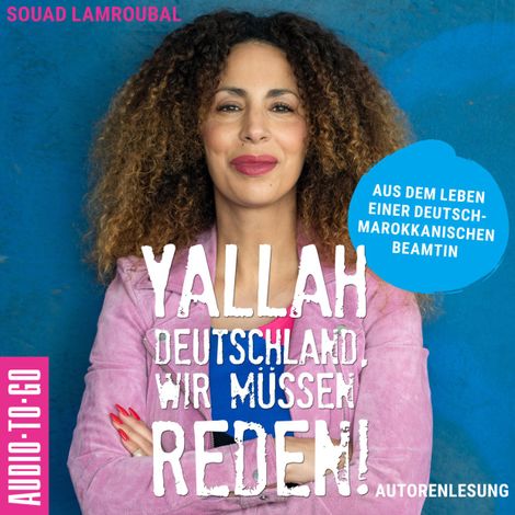 Hörbüch “Yallah Deutschland, wir müssen reden! - Aus dem Leben einer deutsch-marokkanischen Beamtin (ungekürzt) – Souad Lamroubal”