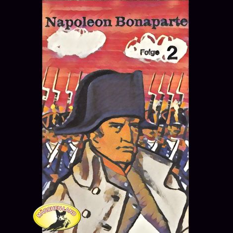 Hörbüch “Abenteurer unserer Zeit, Napoleon Bonaparte, Folge 2 – Kurt Stephan”