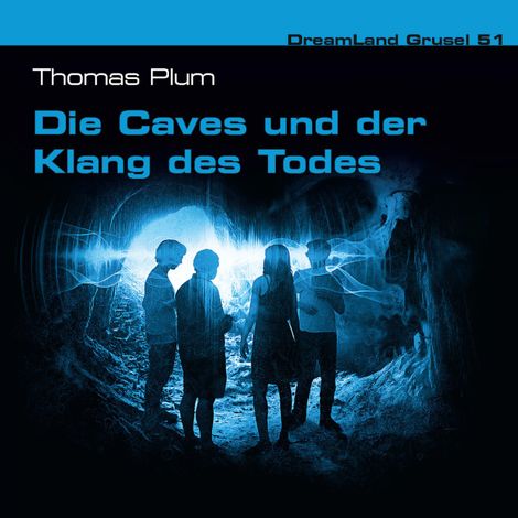 Hörbüch “Dreamland Grusel, Folge 51: Die Caves und der Klang des Todes – Thomas Plum”