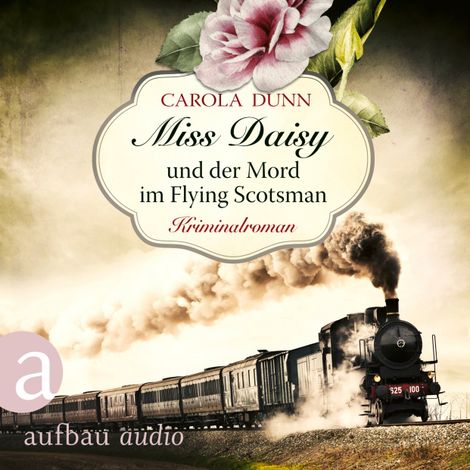 Hörbüch “Miss Daisy und der Mord im Flying Scotsman - Miss Daisy ermittelt, Band 4 (Ungekürzt) – Carola Dunn”