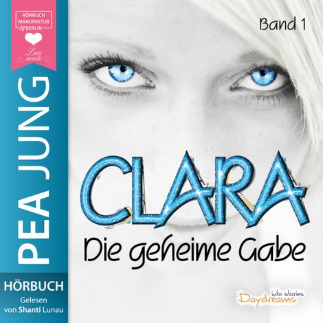 Hörbüch “Die geheime Gabe - Clara, Band 1 (ungekürzt) – Pea Jung”
