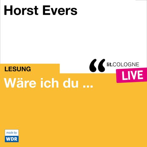 Hörbüch “Wäre ich du ... - lit.COLOGNE live (ungekürzt) – Horst Evers”