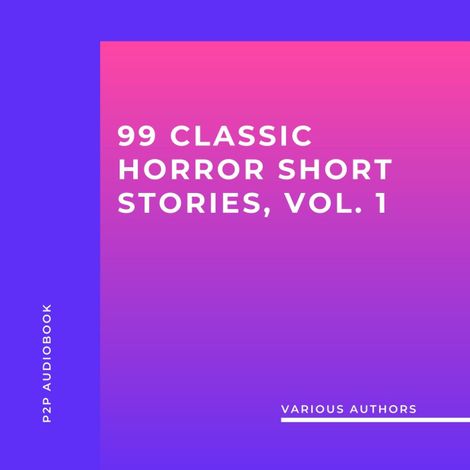 Hörbüch “99 Classic Horror Short Stories, Vol. 1 - Works by Edgar Allan Poe, H.P. Lovecraft, Arthur Conan Doyle and many more! (Unabridged) – H.P. Lovecraft, Ambrose Bierce, Edgar Allan Poemehr ansehen”