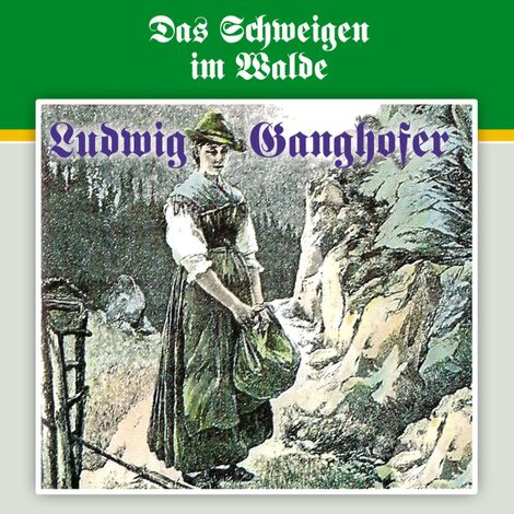 Hörbüch “Ludwig Ganghofer, Folge 3: Das Schweigen im Walde – Ludger Billerbeck, Ludwig Ganghofer”