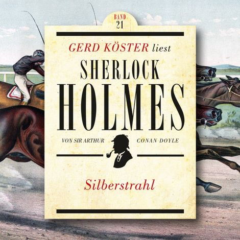 Hörbüch “Silberstrahl - Gerd Köster liest Sherlock Holmes, Band 21 (Ungekürzt) – Sir Arthur Conan Doyle”