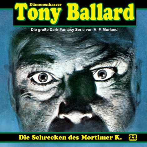 Hörbüch “Tony Ballard, Folge 22: Die Schrecken des Mortimer K. – Thomas Birker, A. F. Morland”