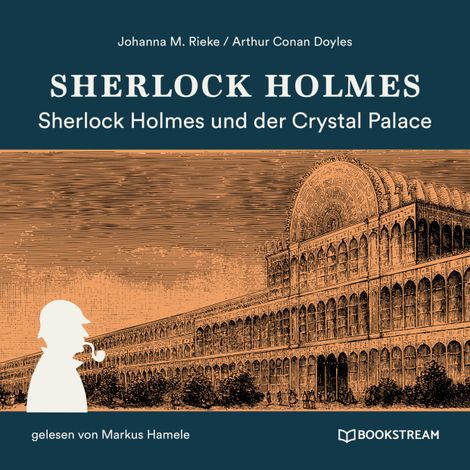 Hörbüch “Sherlock Holmes und der Crystal Palace Mord (Ungekürzt) – Johanna M. Rieke, Sir Arthur Conan Doyle”