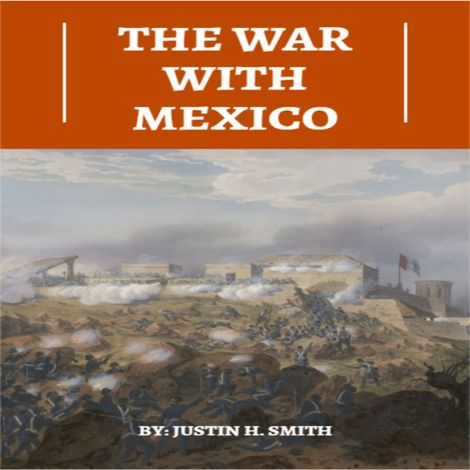 Hörbüch “The War With Mexico (Unabridged) – Justin H. Smith”