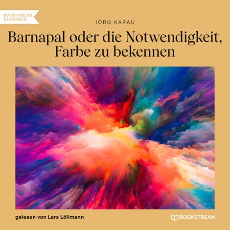 Hörbüch “Barnapal oder die Notwendigkeit, Farbe zu bekennen (Ungekürzt) – Jörg Karau”