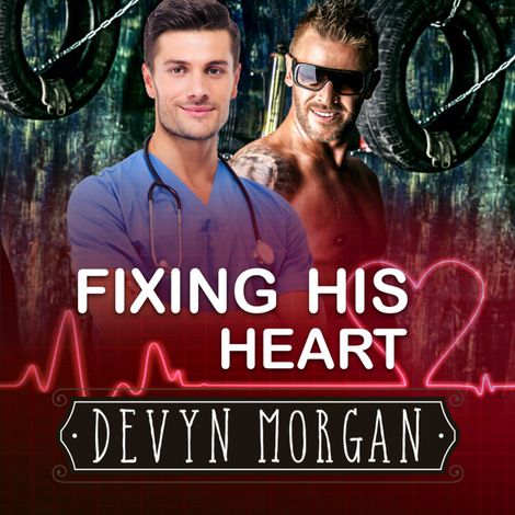 Hörbüch “Fixing His Heart (Unabridged) – Devyn Morgan”