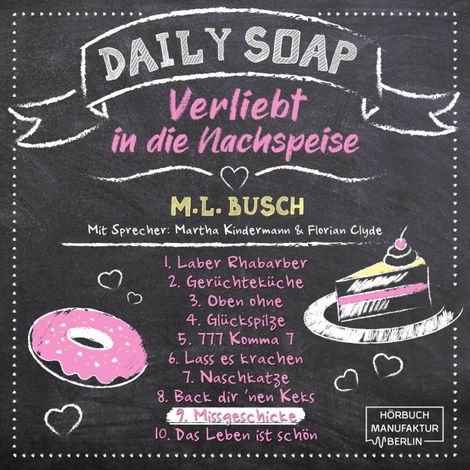 Hörbüch “Missgeschicke - Daily Soap - Verliebt in die Nachspeise - Dienstag, Band 9 (ungekürzt) – M. L. Busch”