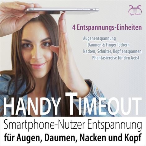 Hörbüch “Handy Timeout - Smartphone-Nutzer Entspannung für Augen, Daumen, Nacken und Kopf – Franziska Diesmann, Torsten Abrolat”