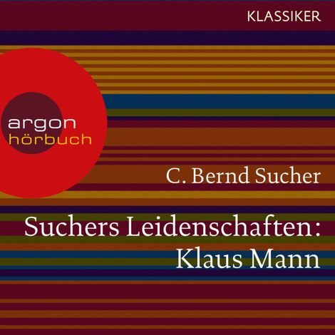 Hörbüch “Suchers Leidenschaften: Klaus Mann - Eine Einführung in Leben und Werk (Szenische Lesung) – C. Bernd Sucher”
