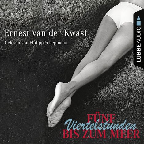 Hörbüch “Fünf Viertelstunden bis zum Meer – Ernest van der Kwast”