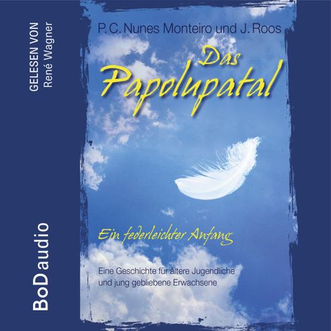 Hörbüch “Das Papolupatal. Ein federleichter Anfang (Ungekürzt) – P.C. Nunes Monteiro, J. Roos”