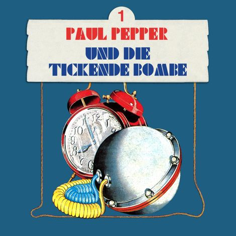Hörbüch “Paul Pepper, Folge 1: Paul Pepper und die tickende Bombe – Felix Huby”