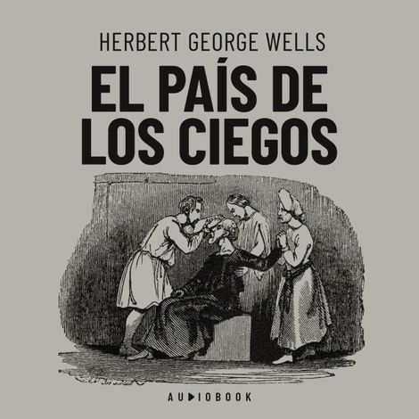 Hörbüch “El país de los ciegos (completo) – Herbert George Wells”