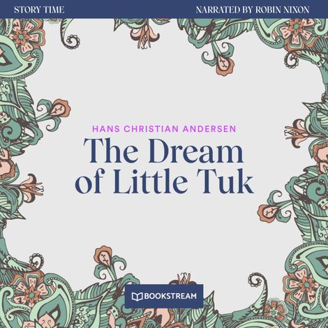 Hörbüch “The Dream of Little Tuk - Story Time, Episode 64 (Unabridged) – Hans Christian Andersen”