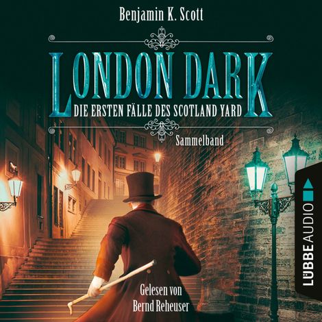 Hörbüch “London Dark - Die ersten Fälle des Scotland Yard, Sammelband: Folge 1-8 (Ungekürzt) – Benjamin K. Scott”